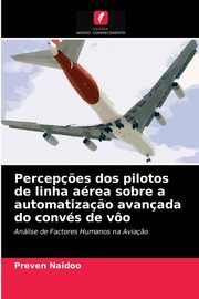 Percep?es dos pilotos de linha area sobre a automatiza?o avanada do convs de vo, Naidoo Preven