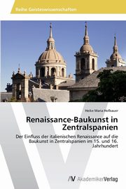 Renaissance-Baukunst in Zentralspanien, Hofbauer Heike Maria