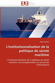 L''institutionnalisation de la politique de s?ret maritime, AUFFRET-C