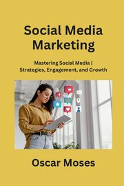Social Media Marketing, Moses Oscar