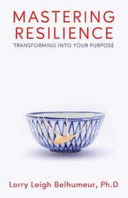 Mastering Resilience, Belhumeur Lorry Leigh