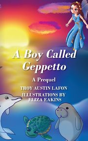 A Boy Called Geppetto, Lafon Troy Austin