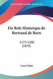 Du Role Historique de Bertrand de Born, Cledat Leon