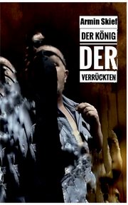 Der Knig der Verrckten, Skief Armin