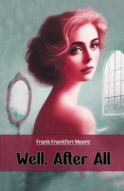 Well, After All, Moore Frank Frankfort