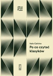 ksiazka tytu: Po co czyta klasykw autor: Calvino Italo