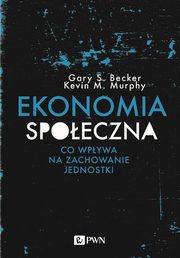 Ekonomia spoeczna, Becker Gary S., Murphy Kevin M.