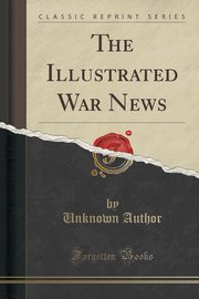 ksiazka tytu: The Illustrated War News (Classic Reprint) autor: Author Unknown