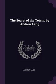 ksiazka tytu: The Secret of the Totem, by Andrew Lang autor: Lang Andrew