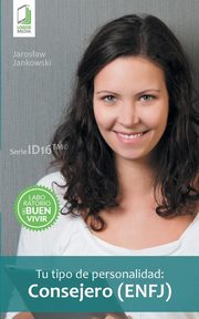 ksiazka tytu: Tu tipo de personalidad - Consejero (ENFJ) autor: Jankowski Jaroslaw