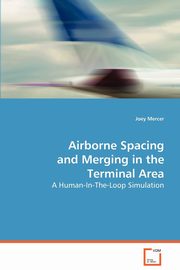 Airborne Spacing and Merging in the Terminal Area, Mercer Joey