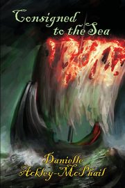 Consigned to the Sea, Ackley-McPhail Danielle