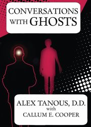 Conversations with Ghosts, Tanous Alex
