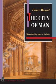 The City of Man, Manent Pierre