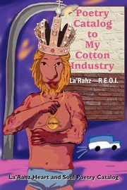 Poetry Catalog to My Cotton Industry, La'Rahz