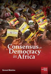 Consensus as Democracy in Africa, Matolino Bernard