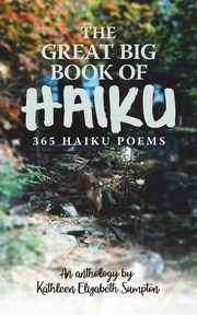 ksiazka tytu: The Great Big Book of Haiku autor: Sumpton Kathleen Elizabeth