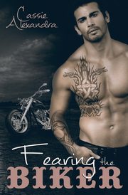 Fearing the Biker, Alexandra Cassie