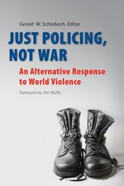 Just Policing, Not War, 