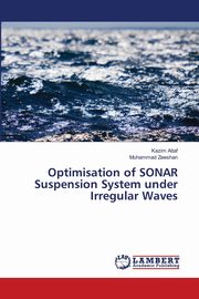 ksiazka tytu: Optimisation of SONAR Suspension System under Irregular Waves autor: Altaf Kazim