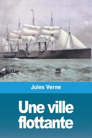 Une ville flottante, Verne Jules