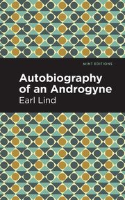 Autobiography of an Androgyne, Lind Earl