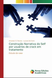 ksiazka tytu: Constru?o Narrativa do Self por usurios de crack em tratamento autor: C C Pereira Amanda