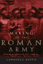 Making of the Roman Army, Keppie Lawrence