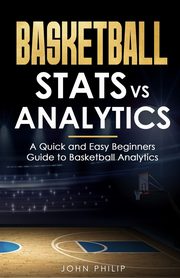 Basketball Stats vs Analytics, Philip John