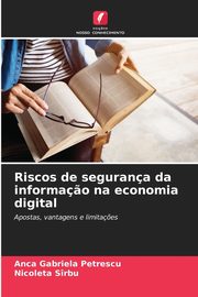 Riscos de segurana da informa?o na economia digital, Petrescu Anca  Gabriela