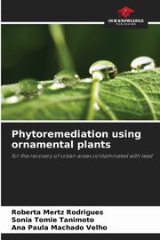 Phytoremediation using ornamental plants, Mertz Rodrigues Roberta