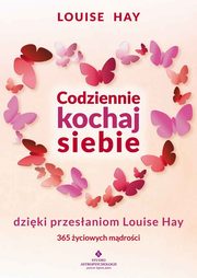 Codziennie kochaj siebie dziki przesaniom, Louise Hay