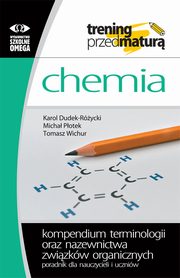 Chemia Kompendium terminologii oraz nazewnictwa zwizkw organicznych, Dudek-Rycki Karol, Potek Micha, Wichur Tomasz