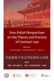 ksiazka tytu: Sino-Polish Perspectives on the Theory and Practice of Contract Law autor: Grzebyk Piotr, Rott-Pietrzyk Ewa, Chen Su