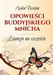 ksiazka tytu: Opowieci buddyjskiego mnicha autor: Ajahn Brahm