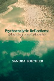 ksiazka tytu: Psychoanalytic Reflections autor: Buechler Sandra