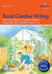 Boost Creative Writing-Planning Sheets to Support Writers (Especially Sen Pupils) in Years 5-6, Thornby Judith