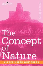 The Concept of Nature, Whitehead Alfred North
