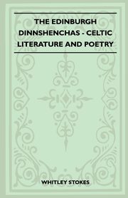 The Edinburgh Dinnshenchas - Celtic Literature and Poetry (Folklore History Series), Stokes Whitley