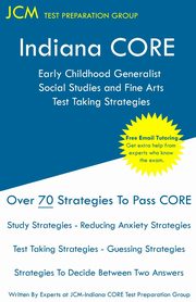 Indiana CORE Social Studies and Fine Arts - Test Taking Strategies, Test Preparation Group JCM-Indiana CORE