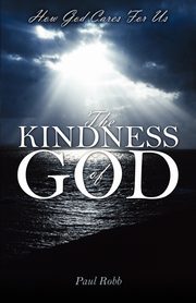 The Kindness of God, Robb Paul