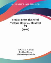 Studies From The Royal Victoria Hospital, Montreal V1 (1901), Byers W. Gordon M.