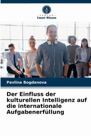 Der Einfluss der kulturellen Intelligenz auf die internationale Aufgabenerfllung, Bogdanova Pavlina