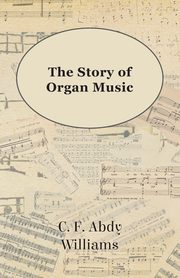The Story of Organ Music, Williams C. F. Abdy