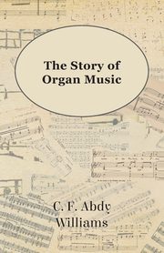 The Story of Organ Music, Williams C. F. Abdy