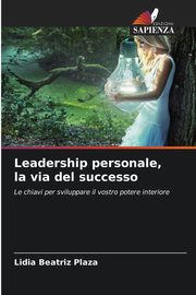 ksiazka tytu: Leadership personale, la via del successo autor: Plaza Lidia Beatriz