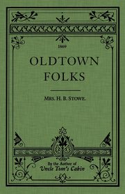 Oldtown Folks, Stowe Harriet Beecher