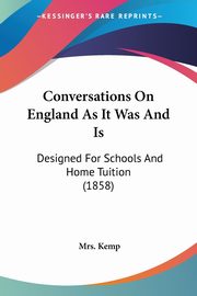 Conversations On England As It Was And Is, Kemp Mrs.