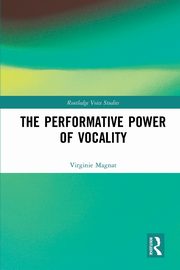 The Performative Power of Vocality, Magnat Virginie