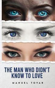 The Man Who Didn't Know To Love, Tovar Manuel